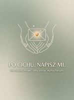 PO CICHU. NAPISZ MI. — rozmowa bez rozmowy